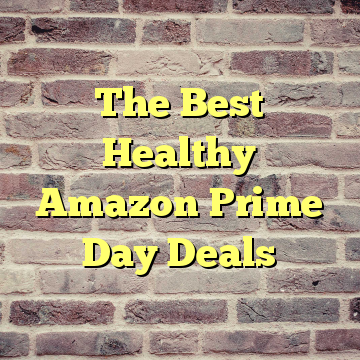 The Best Healthy Amazon Prime Day Deals