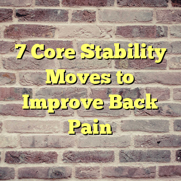 7 Core Stability Moves to Improve Back Pain