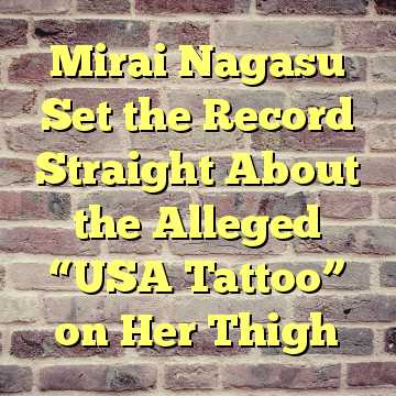 Mirai Nagasu Set the Record Straight About the Alleged “USA Tattoo” on Her Thigh