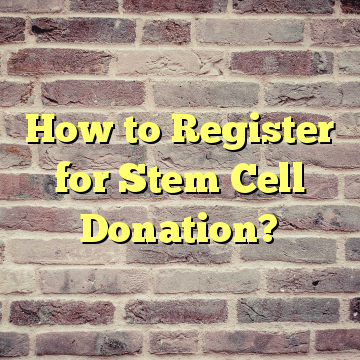 How to Register for Stem Cell Donation?
